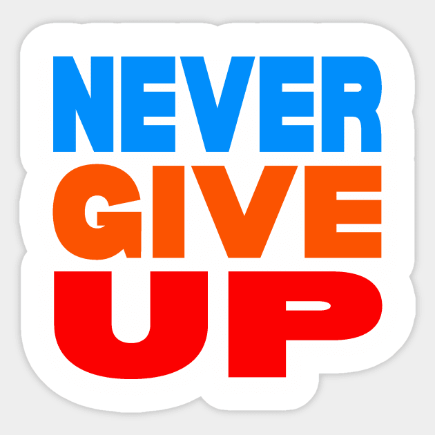 Never give up Sticker by Evergreen Tee